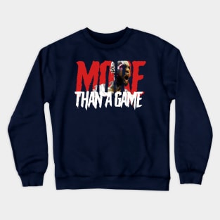 Basketball Edition - More Than A game Crewneck Sweatshirt